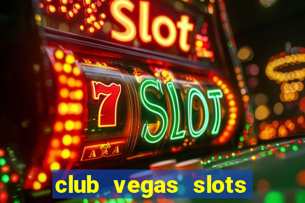 club vegas slots casino games 777